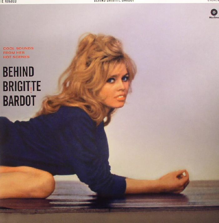RUGOLO, Pete - Behind Brigitte Bardot: Cool Sounds From Her Hot Scenes (remastered)