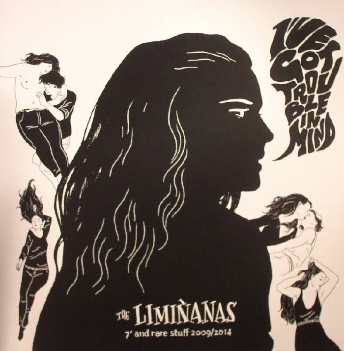 LIMINANAS, The - (I've Got) Trouble In Mind: 7' & Rare Stuff 2009/2014