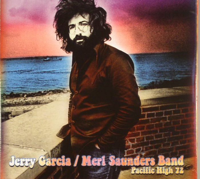GARCIA, Jerry/MERL SAUNDERS BAND - Pacific High '72