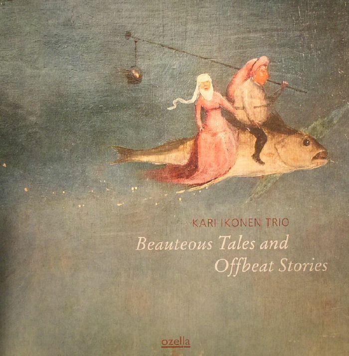 KARI IKONEN TRIO - Beauteous Tales & Offbeat Stories