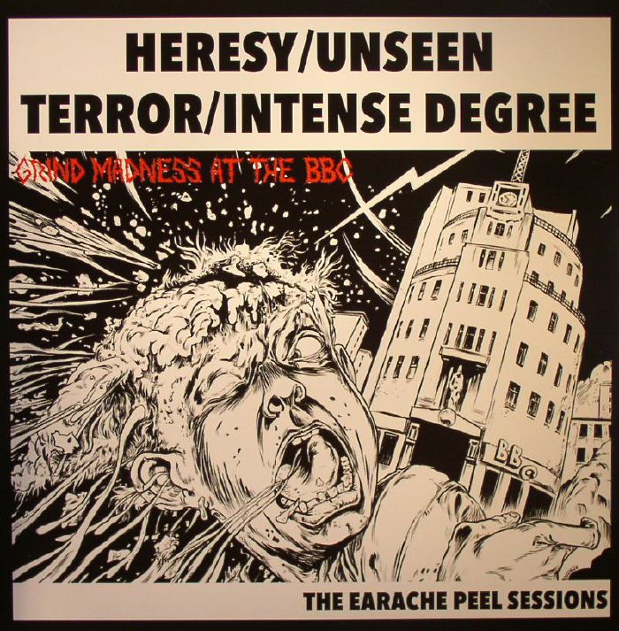 HERESY/UNSEEN TERROR/INTENSE DEGREE - The Earache Peel Sessions: Grind Madness At The BBC