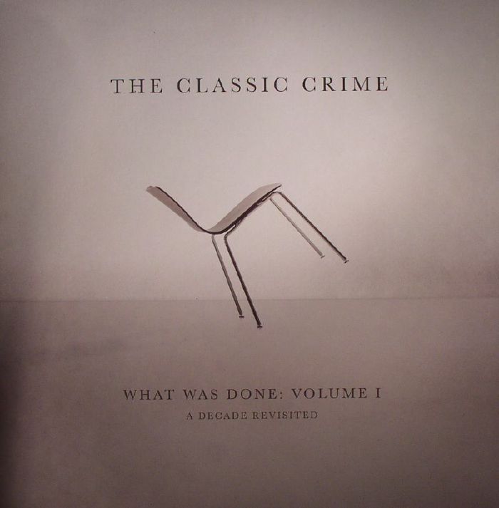 CLASSIC CRIME, The - What Was Done Volume 1: A Decade Revisited