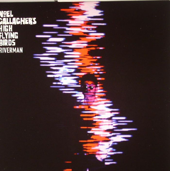 NOEL GALLAGHER'S HIGH FLYING BIRDS - Riverman