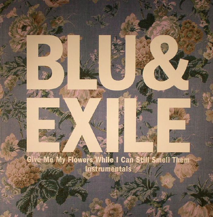 BLU & EXILE - Give Me My Flowers While I Can Still Smell Them Instrumentals