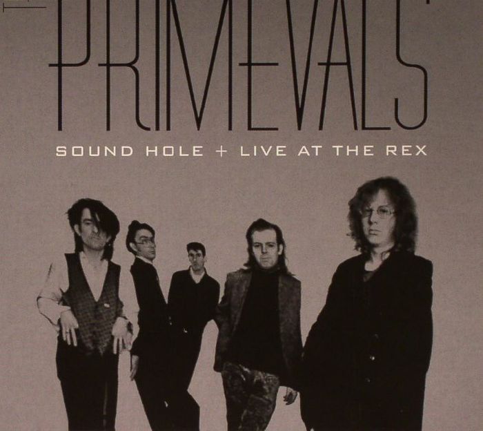 PRIMEVALS, The - Sound Hole/Live At The Rex