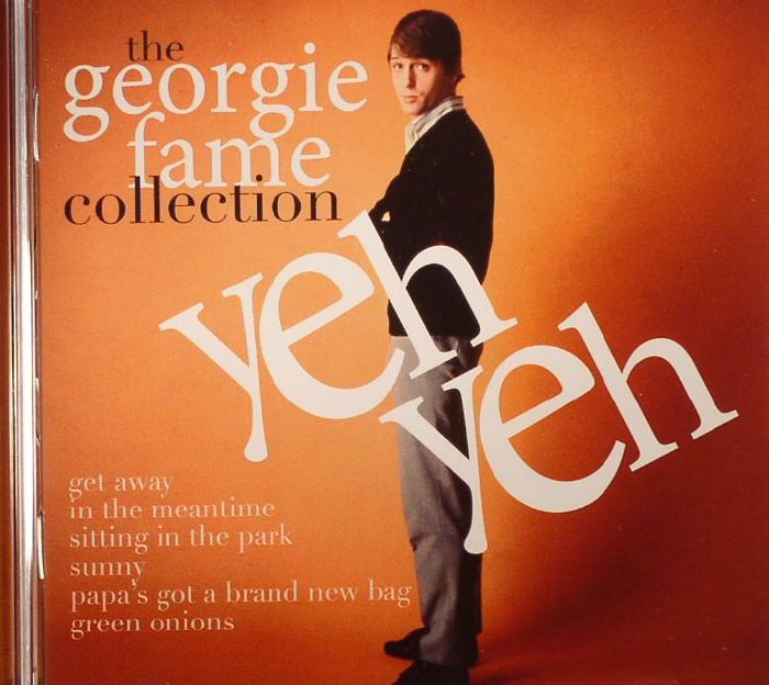 FAME, Georgie - The Gorgie Fame Collection: Yeh Yeh