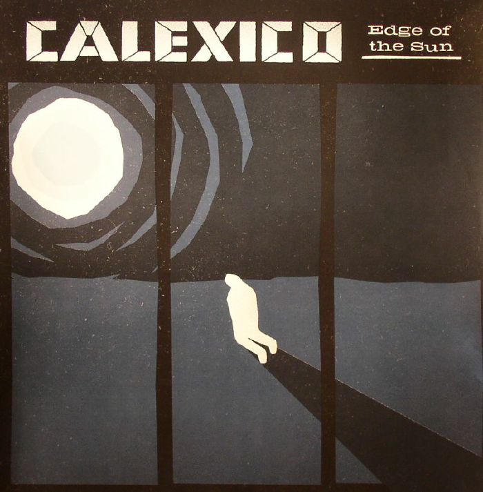 CALEXICO - Edge Of The Sun
