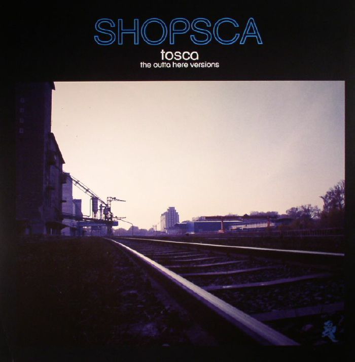TOSCA - Shopsca: The Outta Here Versions