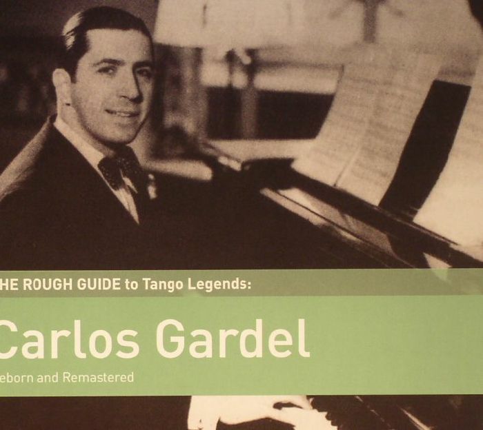 GARDEL, Carlos - The Rough Guide To Tango Legends: Carlos Gardel (Reborn & Remastered)