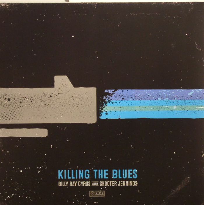 CYRUS, Billy Ray with SHOOTER JENNINGS - Killing The Blues (Record Store Day 2015)