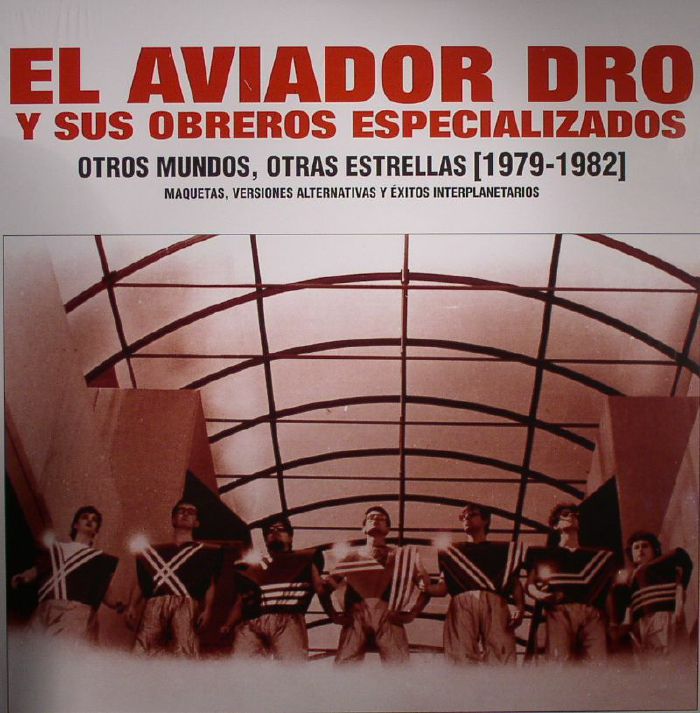 EL AVIADOR DRO Y SUS OBREROS ESPECIALIZADOS - Otros Mundos Otras Estrellas (1979-1982) Maquetas Versiones Alternativas Y Exitos Interplanetarios