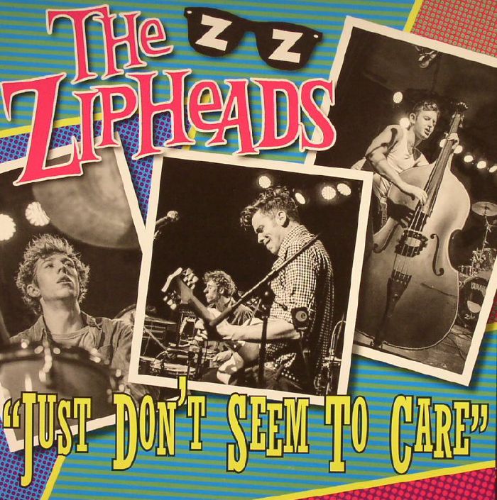 ZIPHEADS, The - Just Don't Seem To Care