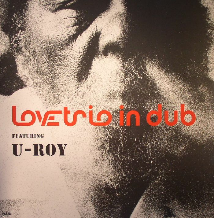 LOVE TRIO IN DUB feat U ROY - Love Trio In Dub (Record Store Day 2015)