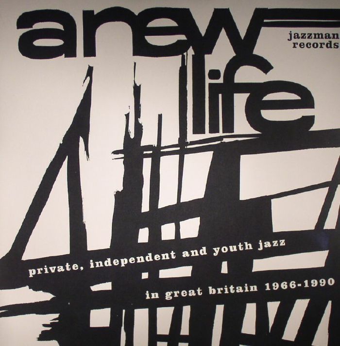 VARIOUS - A New Life: Private, Independent & Youth Jazz In Great Britain 1966-1990