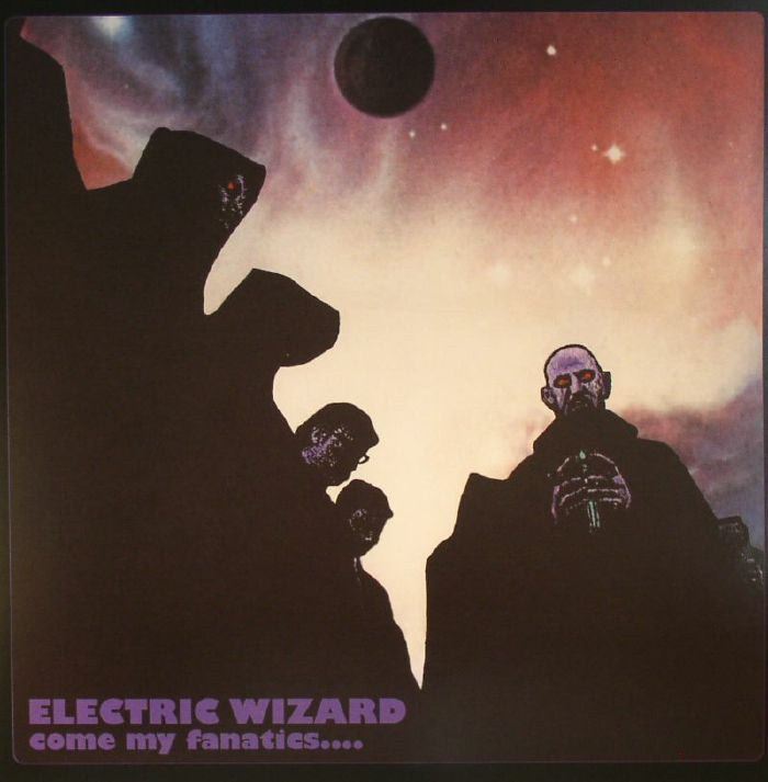 ELECTRIC WIZARD - Come My Fanatics