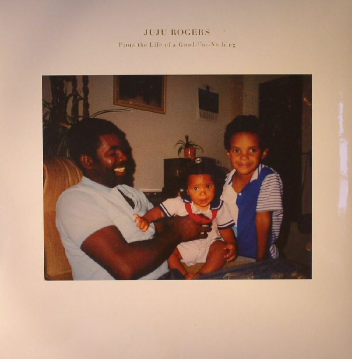 ROGERS, Juju - From The Life Of A Good For Nothing