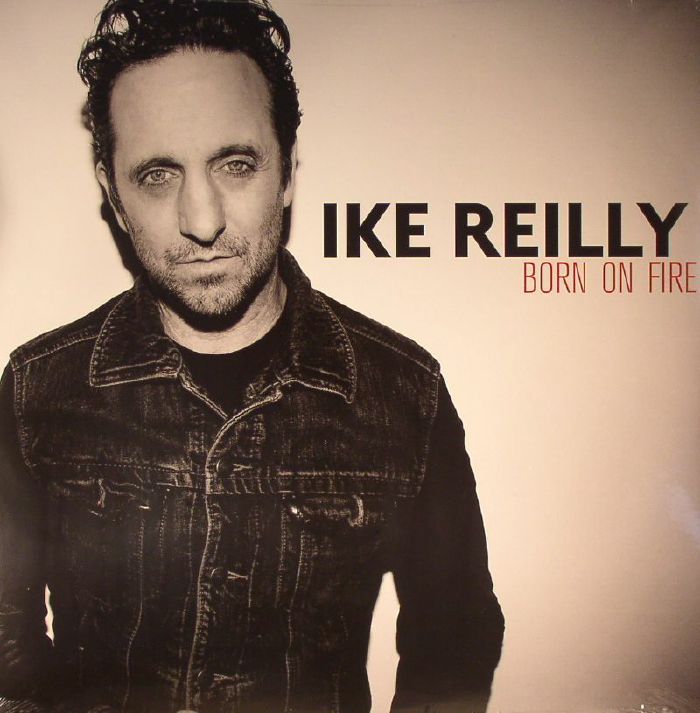 REILLY, Ike - Born On Fire