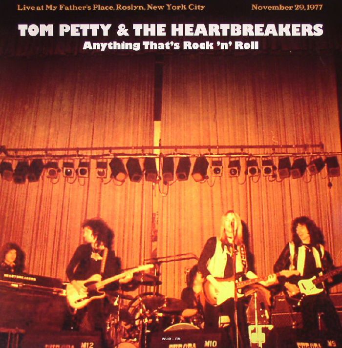 PETTY, Tom & THE HEARTBREAKERS - Anything That's Rock N Roll: Live At My Father's Place, Roslyn, New York City November 29 1977 (remastered)