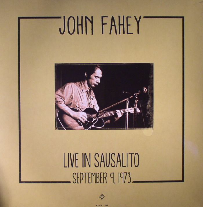 FAHEY, John - Live In Sausalito, September 9, 1973