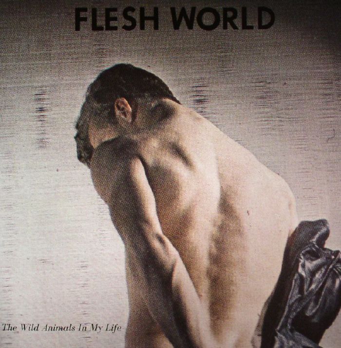 FLESH WORLD - The Wild Animals In My Life
