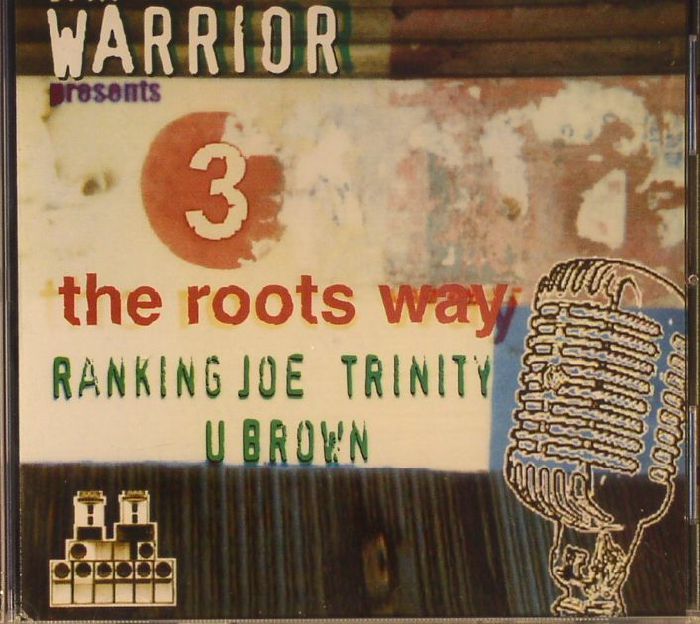 RANKING JOE/TRINITY/U BROWN - Jah Warrior Presents: 3 The Roots Way