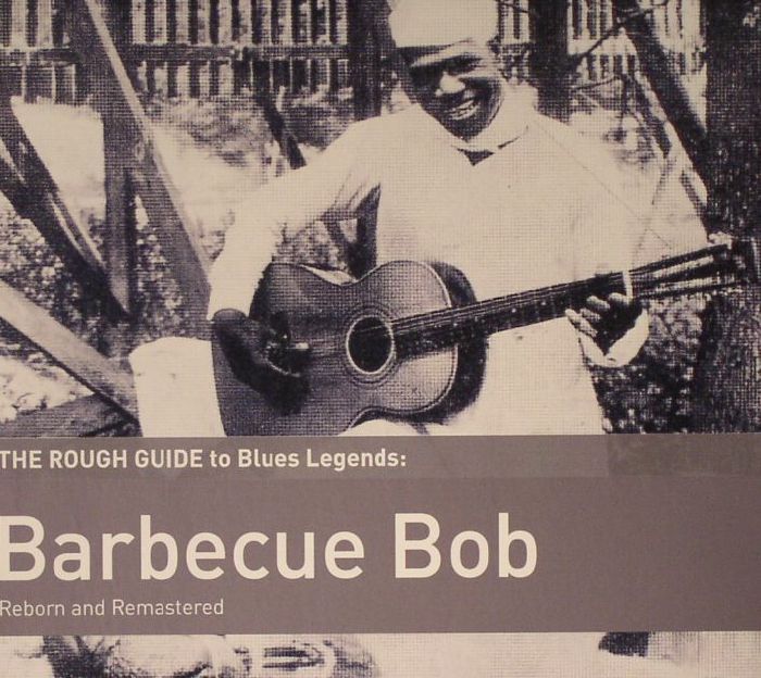 BARBECUE BOB/NEIL RECORD - The Rough Guide To Blues Legends: Barbecue Bob (remastered)