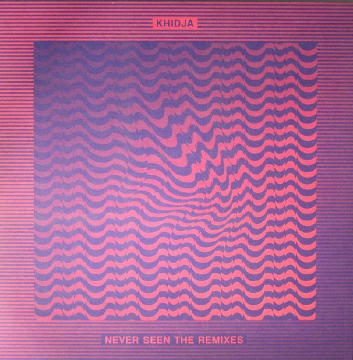 KHIDJA - Never Seen The Remixes
