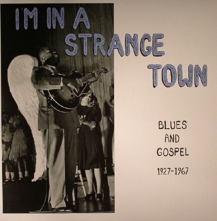 VARIOUS - I'm In A Strange Town: Blues & Gospel 1927-1967