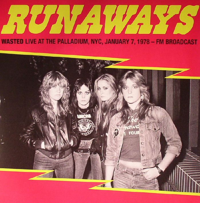 RUNAWAYS - Wasted: Live At The Palladium NYC January 7 1978 FM Broadcast