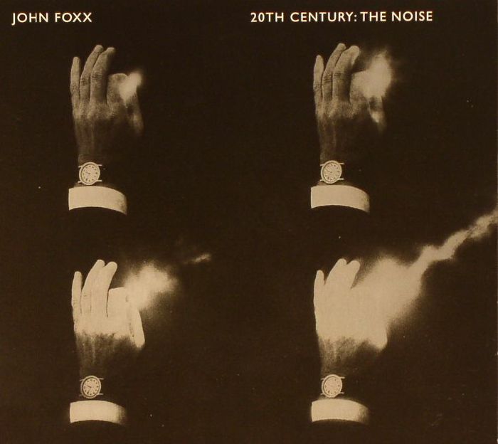 JOHN FOXX - 20th Century: The Noise