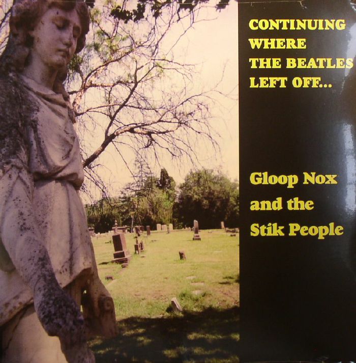 GLOOP NOX & THE STIK PEOPLE - Continuing Where The Beatles Left Off