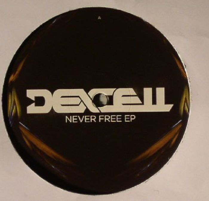 DEXCELL - Never Free EP