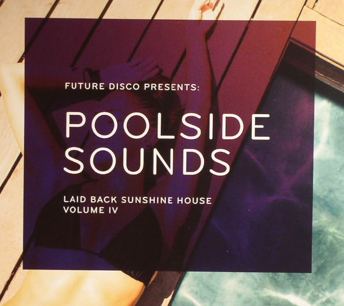 FUTURE DISCO/VARIOUS - Poolside Sounds Volume IV: Laid Back Sunshine House