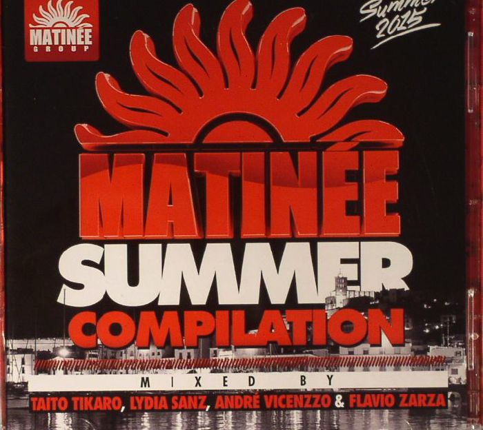 TIKARO, Taito/LYDIA SANZ/ANDRE VICENZZO/FLAVIO ZARZA/VARIOUS - Matinee Summer Compilation 2015