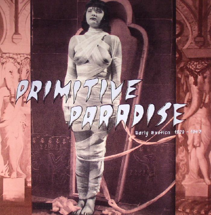 VARIOUS - Primitive Paradise: Early Exotica 1920-1947