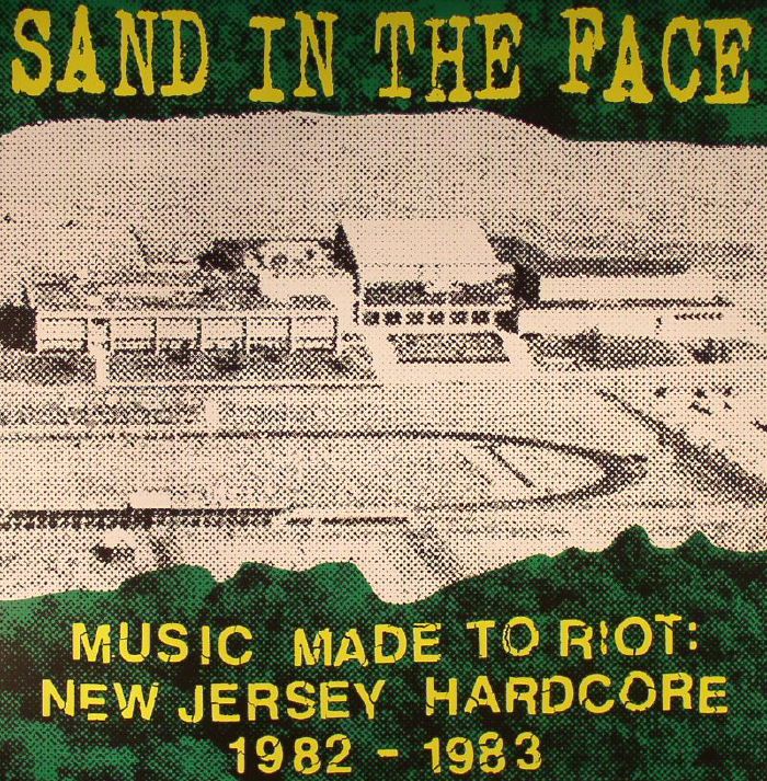 SAND IN THE FACE - Music Made To Riot: New Jersey Hardcore 1982-83
