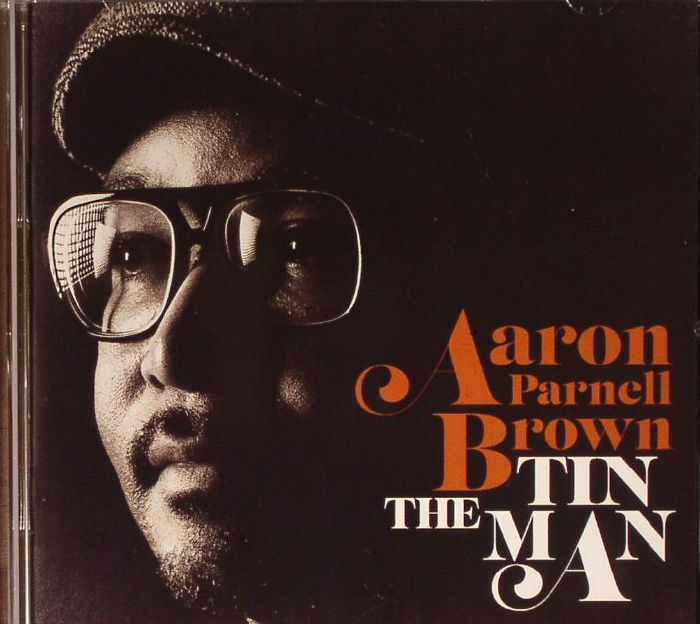 BROWN, Aaron Parnell - The Tin Man