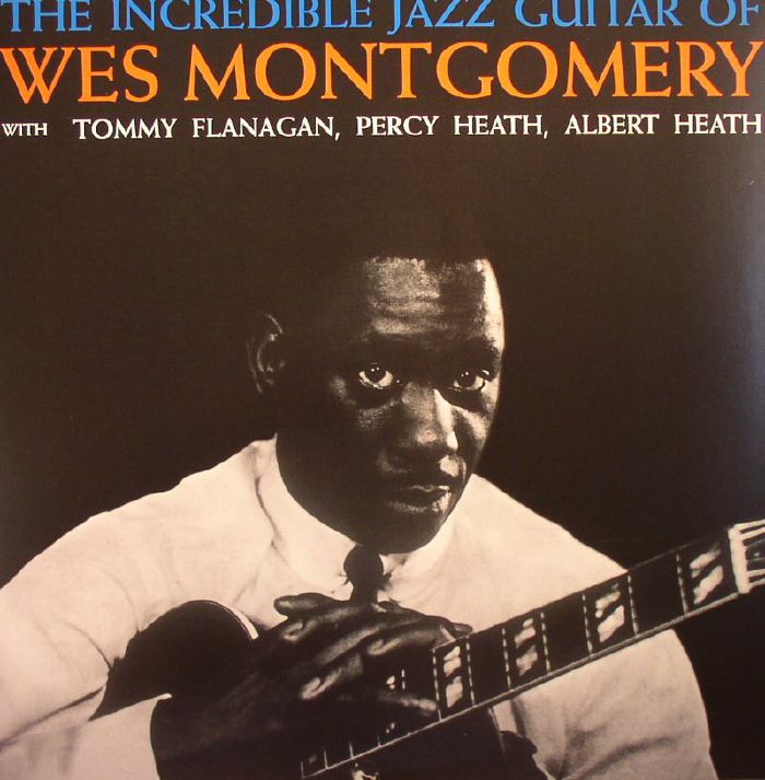 MONTGOMERY, Wes with TOMMY FLANAGAN/PERCY HEATH/ALBERT HEATH - The Incredible Jazz Guitar Of Wes Montgomery