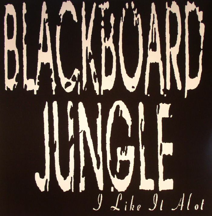 BLACKBOARD JUNGLE - I Like It A Lot