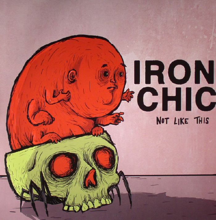 IRON CHIC - Not Like This
