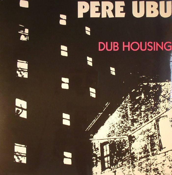PERE UBU - Dub Housing