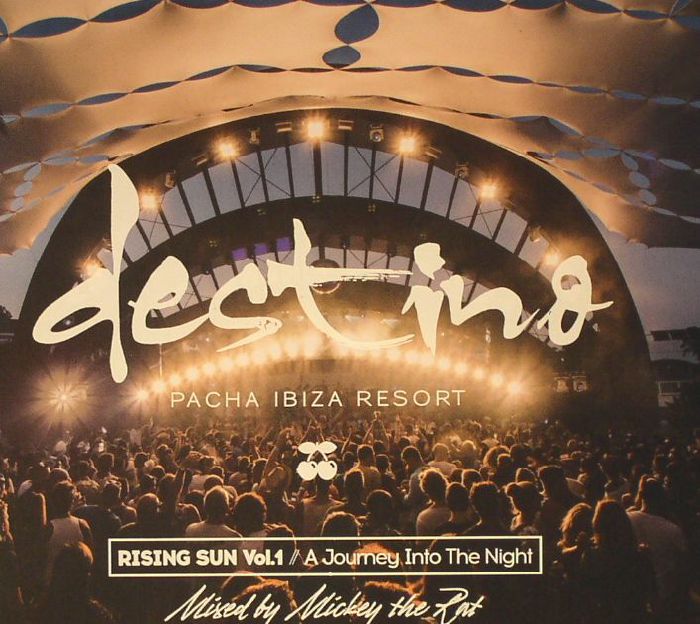 MICKY THE RAT/VARIOUS - Destino Pacha Ibiza Resort: Rising Sun Vol 1 A Journey Into The Night