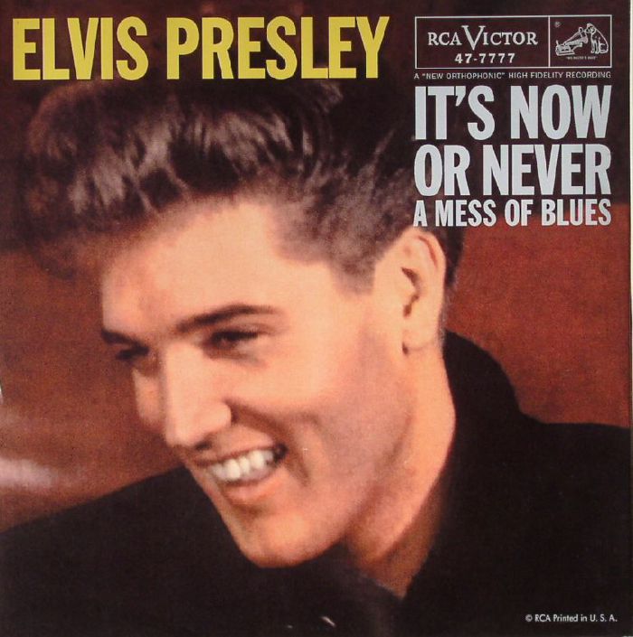 PRESLEY, Elvis - It's Now Or Never/A Mess Of Blues