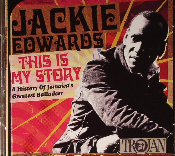 EDWARDS, Jackie - This Is My Story: A History Of Jamaica's Greatest Balladeer