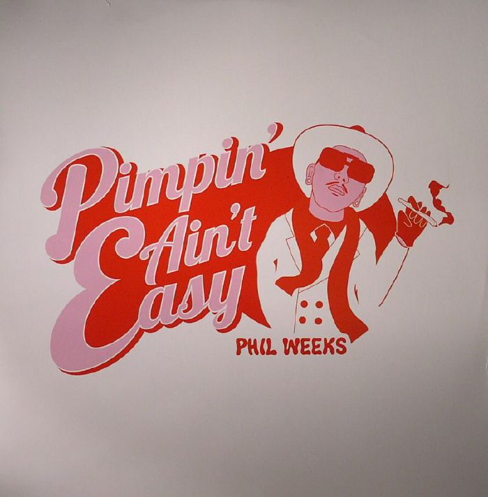 WEEKS, Phil - Pimpin' Ain't Easy