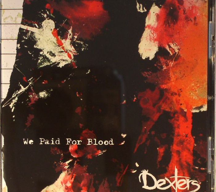 DEXTERS - We Paid For Blood