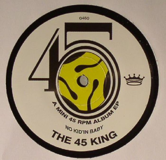 45 KING, The - No Kidin Baby