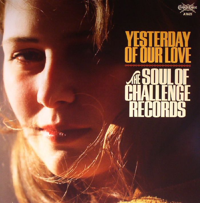 VARIOUS - Yesterday Of Our Love: The Soul Of Challenge Records