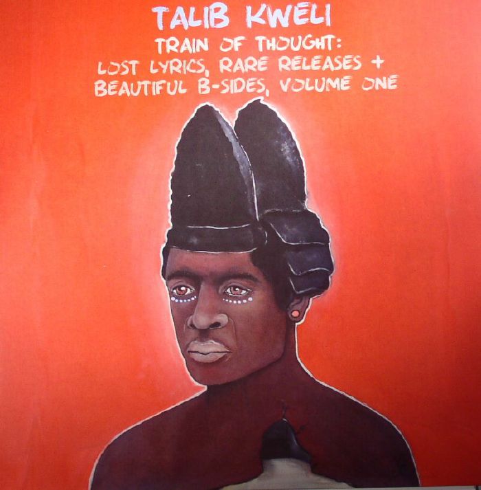 KWELI, Talib - Train Of Thought: Lost Lyrics Rare Releases & Beautiful B Sides Volume 1