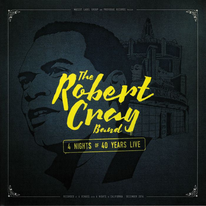 ROBERT CRAY BAND, The - 4 Nights Of 40 Years Live